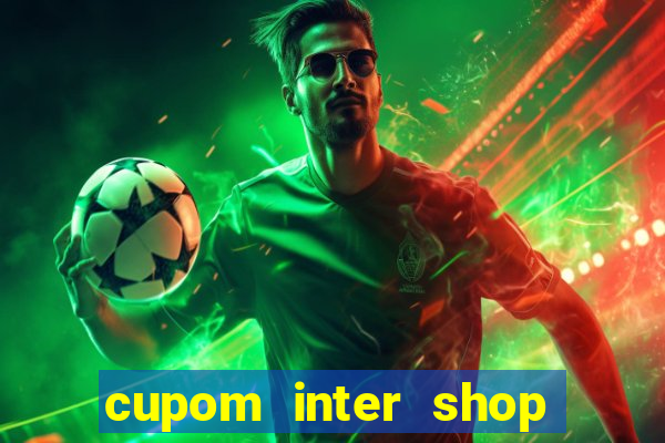 cupom inter shop casas bahia